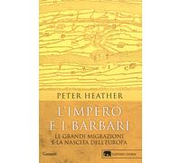 L'impero e i barbari. Le grandi migrazioni e la nascita dell'Europa - Heat...