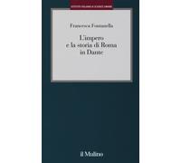L'impero e la storia di Roma in Dante - 2017 - Il Mulino