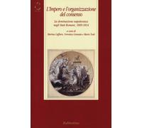 L'impero e l'organizzazione del consenso. La dominazione napoleonica negli...