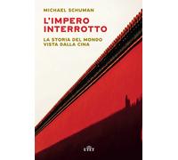 L'impero interrotto. La storia del mondo vista dalla Cina - Schuman Michael