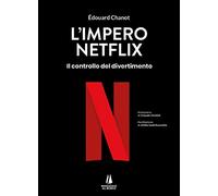 L'impero Netflix. Il controllo del divertimento