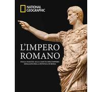 L'impero romano. Dalla nascita alla caduta dell'impero: immagini della potenza di Roma. Ediz. a colori