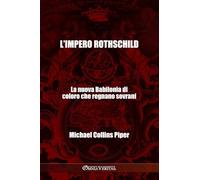 L'impero Rothschild: La nuova Babilonia di coloro che regnano sovrani
