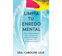 Limpia tu enredo mental: 5 pasos simples probados por la ciencia para reducir la ansiedad, el estrés y los pensamientos tóxicos: 5 pasos simples ... estrés y los pensamientos tóxicos