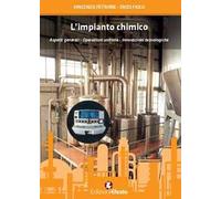 L'impianto chimico. Aspetti generali, operazioni unitarie, innovazioni tecnologiche