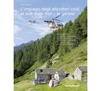 L'impiego degli elicotteri civili al sud delle Alpi - la genesi - [Salvioni]
