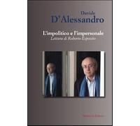 L'impolitico e l'impersonale. Letture di Roberto Esposito - D'Alessandro Davide
