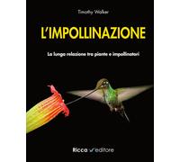 L'impollinazione. La lunga relazione tra piante e impollinatori -