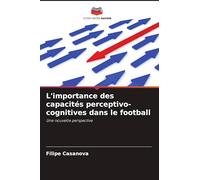 L'importance des capacités perceptivo-cognitives dans le football: Une nouvelle perspective