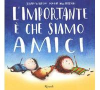 L'importante è che siamo amici. – Ediz. illustrata