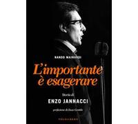 L'importante è esagerare. Storia di Enzo Jannacci