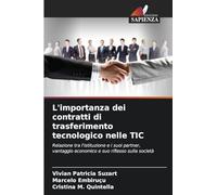 L'importanza dei contratti di trasferimento tecnologico nelle TIC: Relazione tra l'istituzione e i suoi partner, vantaggio economico e suo riflesso sulla società