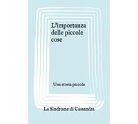 L'importanza delle piccole cose: Una storia piccola