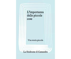 L'importanza delle piccole cose: Una storia piccola