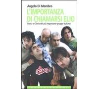 L'importanza di chiamarsi Elio. Storia e gloria del più importante gruppo italiano