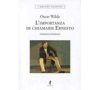 L'importanza di chiamarsi Ernesto. Ediz. integrale