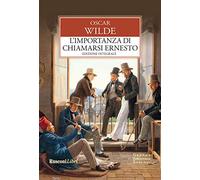 L'importanza di chiamarsi Ernesto. Ediz. integrale