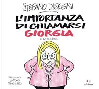 Libri Stefano Disegni - L' Importanza Di Chiamarsi Giorgia E Altre Farse...