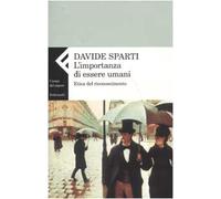 L'importanza di essere umani. Etica del riconoscimento