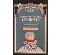 L'importanza di fare l'Ernesto. Una commedia frivola per persone serie