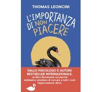 L'importanza di non piacere. Liberarsi dalle aspettative altrui e trasformare le fragilità in salvezza