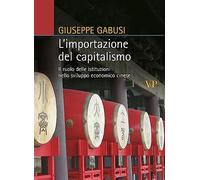 L'importazione del capitalismo. Il ruolo delle istituzioni nello sviluppo economico cinese
