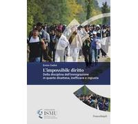 L'impossibile diritto. Della disciplina dell'immigrazione in quanto disattesa, inefficace e ingiusta