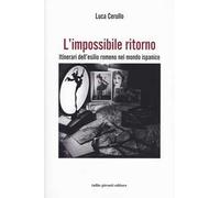 L'impossibile ritorno. Itinerari dell'esilio romeno nel mondo ispanico