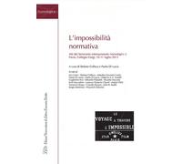 L' impossibilità normativa. Atti del Seminario internazionale Nomologics 2 (Pavia, 10-11 luglio 2013)