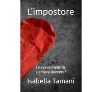 L'impostore: Le aveva mentito. L'amava davvero?