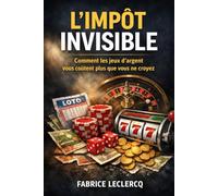 L'IMPÔT INVISIBLE: Comment les jeux d'argent vous coûtent plus que vous ne croyez