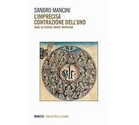 L' imprecisa contrazione dell'uno. Saggi su Cusano, Bruno, Montaigne