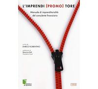 L'imprendi(promo)tore. Manuale di imprenditorialità per il consulente finanziario