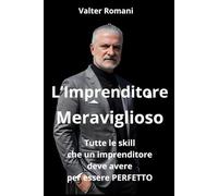L'Imprenditore Meraviglioso: Tutte le skill che un imprenditore deve avere per essere PERFETTO