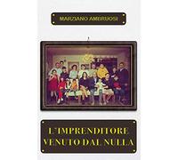 L'imprenditore venuto dal nulla