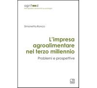 L'impresa agroalimentare nel terzo millennio. Problemi e prospettive. Ediz. ampliata