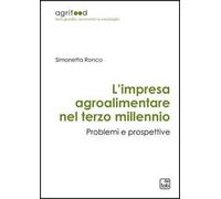 L'impresa agroalimentare nel terzo millennio. Problemi e prospettive. Ediz. ampliata