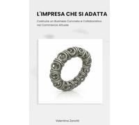 L'IMPRESA CHE SI ADATTA: Costruire un Business Concreto e Collaborativo nel Commercio Attuale