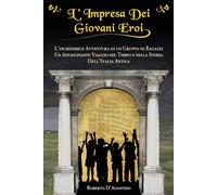 L'impresa dei giovani eroi - D'Agostino Roberto