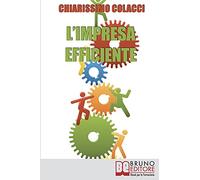 L'Impresa Efficiente: Strategie per ottimizzare le risorse e la qualità dei prodotti aziendali