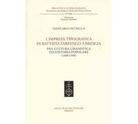 L'impresa tipografica di Battista Farfengo a Brescia. Fra cultura umanisti...
