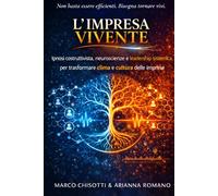 L'impresa vivente: Ipnosi costruttivista, neuroscienze e leadership sistemica per trasformare clima e cultura delle imprese