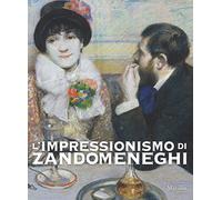 L' impressionismo di Zandomeneghi. Catalogo della mostra (Padova, 1 ottobre 2016-29 gennaio 2017). Ediz. illustrata