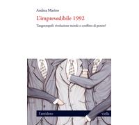 L'imprevedibile 1992. Tangentopoli: rivoluzione morale o conflitto di pote...