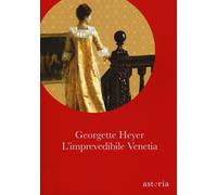 L'imprevedibile Venetia. Ediz. integrale - Heyer Georgette