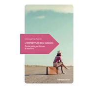 L'imprevisto del viaggio. Piccola guida per chi teme di smarrirsi