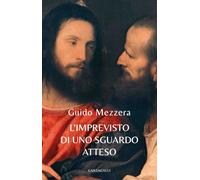 Libri Guido Mezzera - L' Imprevisto Di Uno Sguardo Atteso