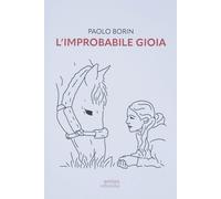 L'improbabile gioia [Paperback] [Nov 09, 2022] Borin, Paolo
