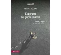 L'impronta dei giorni smarriti. Quando il passato non se ne vuole andare