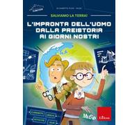 L' impronta dell'uomo dalla preistoria ai giorni nostri. Salviamo la Terra!
